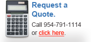 Request a Quote. Call 954-791-1114 or click here.